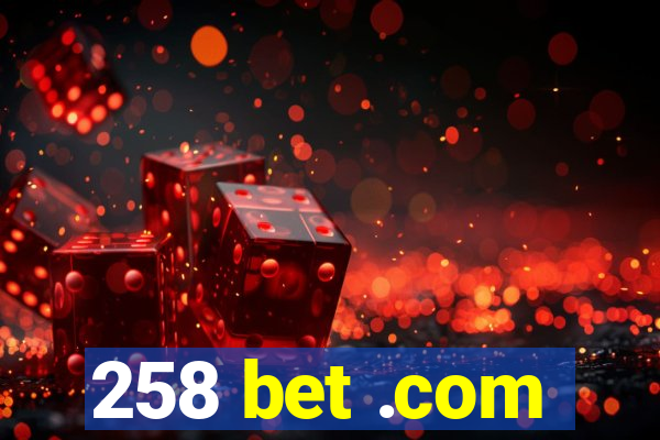 258 bet .com